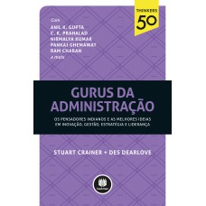 Gurus Da Administração: Os Pensadores Indianos E As Melhores Ideias Em Inovação, Gestão, Estratégia E Liderança