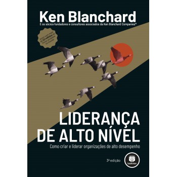 Liderança De Alto Nível: Como Criar E Liderar Organizações De Alto Desempenho