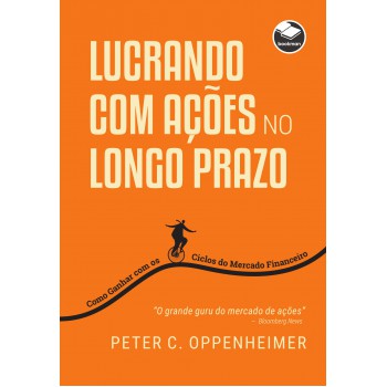 Lucrando Com Ações No Longo Prazo: Como Ganhar Com Os Ciclos Do Mercado Financeiro