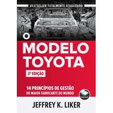 O Modelo Toyota: 14 Princípios De Gestão Do Maior Fabricante Do Mundo