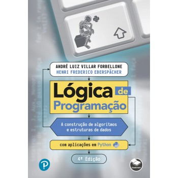 Lógica De Programação: A Construção De Algoritmos E Estruturas De Dados Com Aplicações Em Python