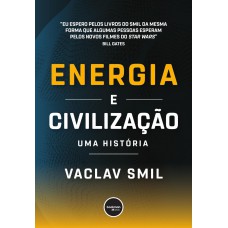 Energia E Civilização: Uma História