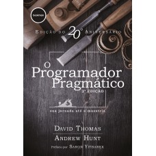 O Programador Pragmático 2ed.: Sua Jornada Até A Maestria