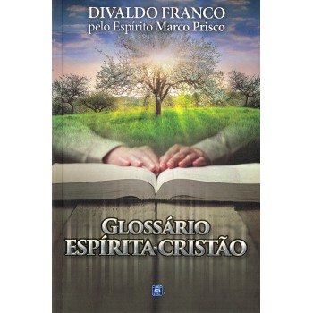 Glossário Espírita Cristão - Reflexões Sobre O Evangelho