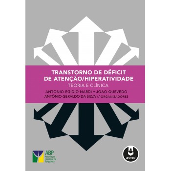 Transtorno De Déficit De Atenção/hiperatividade: Teoria E Clínica