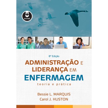 Administração E Liderança Em Enfermagem: Teoria E Prática