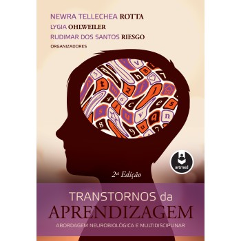 Transtornos Da Aprendizagem: Abordagem Neurobiológica E Multidisciplinar