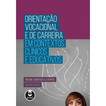 Orientação Vocacional E De Carreira Em Contextos Clínicos E Educativos