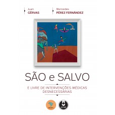 São E Salvo: E Livre De Intervenções Médicas Desnecessárias