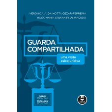 Guarda Compartilhada: Uma Visão Psicojurídica