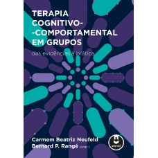 Terapia Cognitivo-comportamental Em Grupos: Das Evidências à Prática