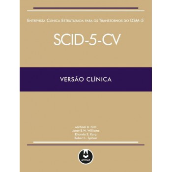 Entrevista Clínica Estruturada Para Os Transtornos Do Dsm-5: Scid-5-cv Versão Clínica