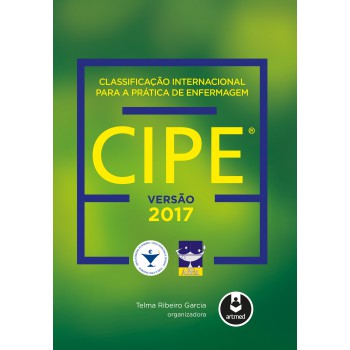 Classificação Internacional Para A Prática De Enfermagem Cipe®: Versão 2017