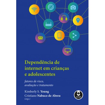 Dependência De Internet Em Crianças E Adolescentes: Fatores De Risco, Avaliação E Tratamento