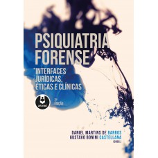 Psiquiatria Forense: Interfaces Jurídicas, éticas E Clínicas