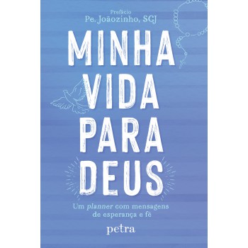 Minha Vida Para Deus: Um Planner Com Mensagens De Esperança E Fé