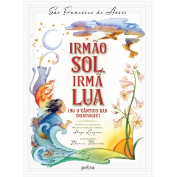 Irmão Sol, Irmã Lua: (ou O Cântico Das Criaturas)