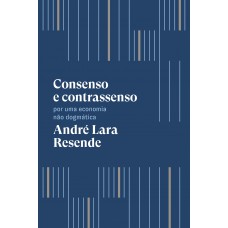 Consenso E Contrassenso: Por Uma Economia Não Dogmática