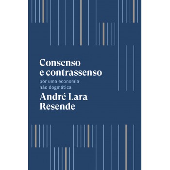 Consenso E Contrassenso: Por Uma Economia Não Dogmática