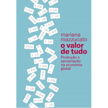 O Valor De Tudo: Produção E Apropriação Na Economia Global