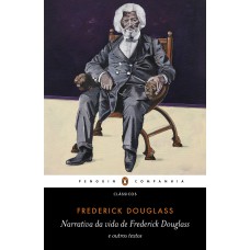 Narrativa Da Vida De Frederick Douglass: E Outros Textos