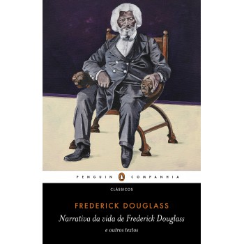 Narrativa Da Vida De Frederick Douglass: E Outros Textos