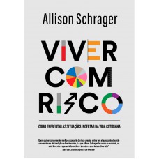 Viver Com Risco: Como Enfrentar As Situações Incertas Da Vida Cotidiana