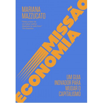 Missão Economia: Um Guia Inovador Para Mudar O Capitalismo