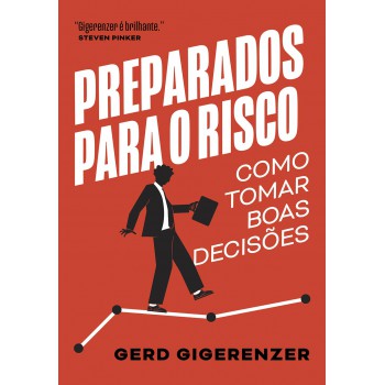 Preparados Para O Risco: Como Tomar Boas Decisões