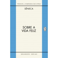 Sobre A Vida Feliz / Sobre A Providência / Sobre O ócio: Diálogos