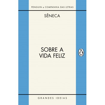 Sobre A Vida Feliz / Sobre A Providência / Sobre O ócio: Diálogos