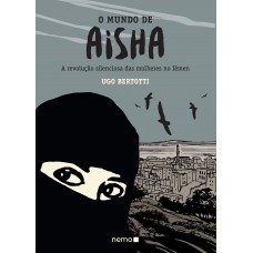 O Mundo De Aisha: A Revolução Silenciosa Das Mulheres No Iêmen