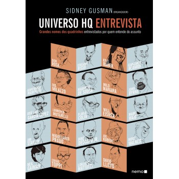 Universo Hq Entrevista: Grandes Nomes Dos Quadrinhos Entrevistados Por Quem Entende Do Assunto