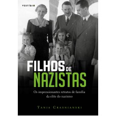 Filhos De Nazistas: Os Impressionantes Retratos De Família Da Elite Do Nazismo