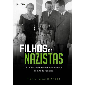 Filhos De Nazistas: Os Impressionantes Retratos De Família Da Elite Do Nazismo