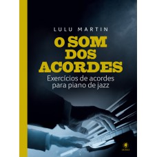 O Som dos Acordes: Exercícios de acordes para piano de jazz