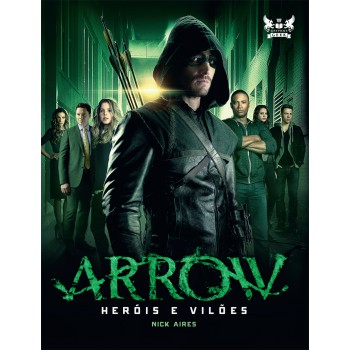 Arrow: heróis e vilões