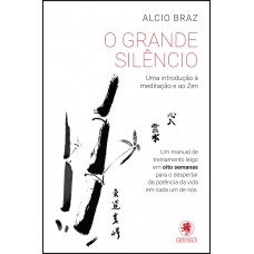 O Grande Silêncio: Uma introdução à meditação e ao zen