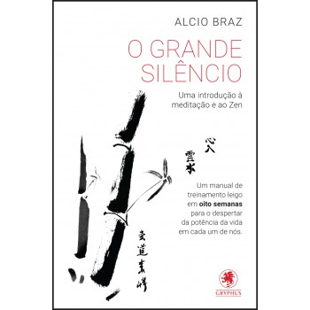 O Grande Silêncio: Uma introdução à meditação e ao zen