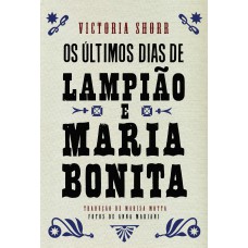 Os últimos dias de Lampião e Maria Bonita