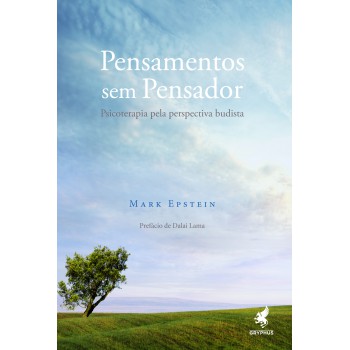 Pensamentos sem pensador: Psicoterapia pela perspectiva budista