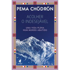 Acolher o indesejável: Uma vida plena num mundo abatido