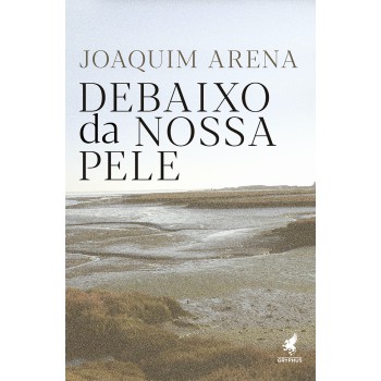 Debaixo Da Nossa Pele: Uma Viagem