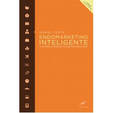 Endomarketing inteligente: A empresa pensada de dentro para fora