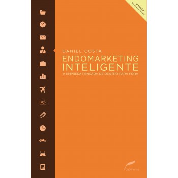 Endomarketing inteligente: A empresa pensada de dentro para fora