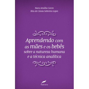 Aprendendo com as mães e os bebês sobre a natureza humana e a técnica analítica