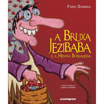 A Bruxa Jezibaba E A Menina Bordadeira