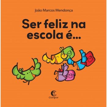Ser Feliz Na Escola é...