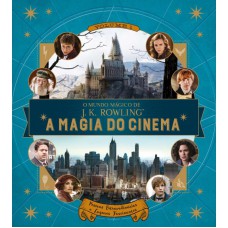 O Mundo Mágico De J.k. Rowling - A Magia Do Cinema - Volume 1: Pessoas Extraordinárias E Lugares Fascinantes