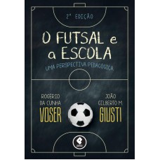 O Futsal E A Escola: Uma Perspectiva Pedagógica